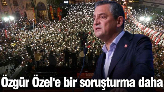 Özgür Özel'e bir soruşturma daha
