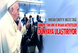 Papa'dan Türkiye'ye 'mülteci' övgüsü