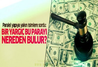 Paralel adaylara sordu: Bir yargıç bu parayı nereden bulur?