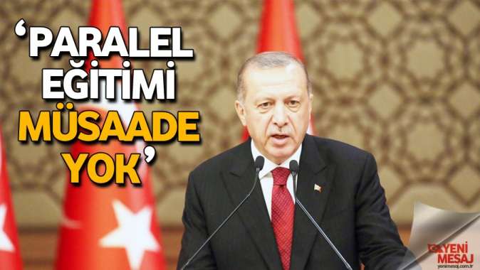 ‘Paralel eğitime müsaade yok’