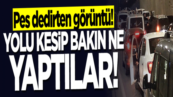 Pes dedirten görüntü! Yolu kesip bakın ne yaptılar