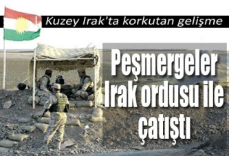 Peşmergeler Irak ordusu ile çatıştı