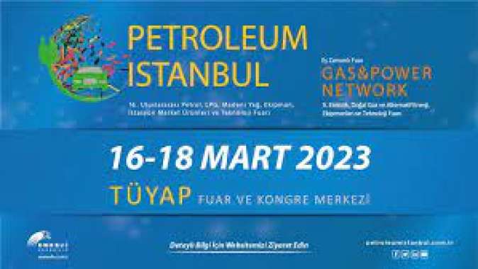 Petroleum Istanbul, 16 Martta Tüyap Fuar ve Kongre Merkezi’nde ziyarete açılıyor!.