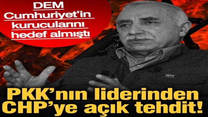 PKK’nın liderinden CHP’ye açık tehdit! DEM, Cumhuriyet’in kurucularını hedef almıştı