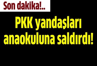 PKK yandaşları anaokuluna saldırdı!