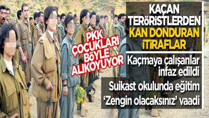 PKKdan kaçan teröristlerden kan donduran itiraflar!