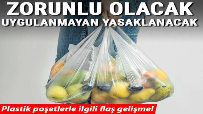 Plastik poşetlerle ilgili flaş gelişme!