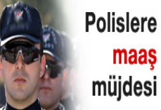 Polise maaş müjdesi