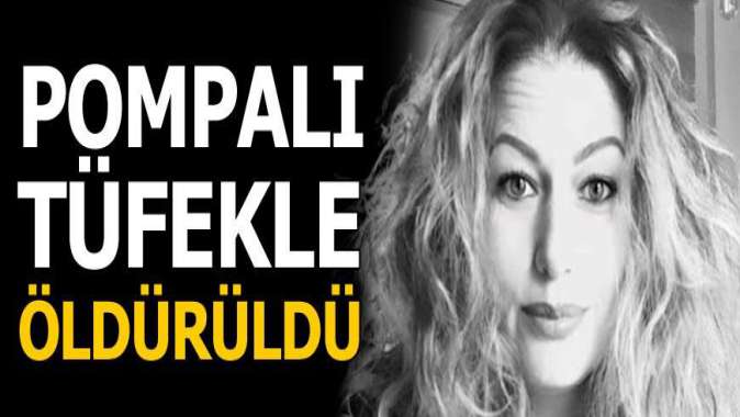 Pompalı tüfekle öldürüldü