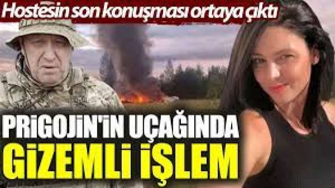 Prigojinin uçağında gizemli işlem: Hostesin son konuşması ortaya çıktı