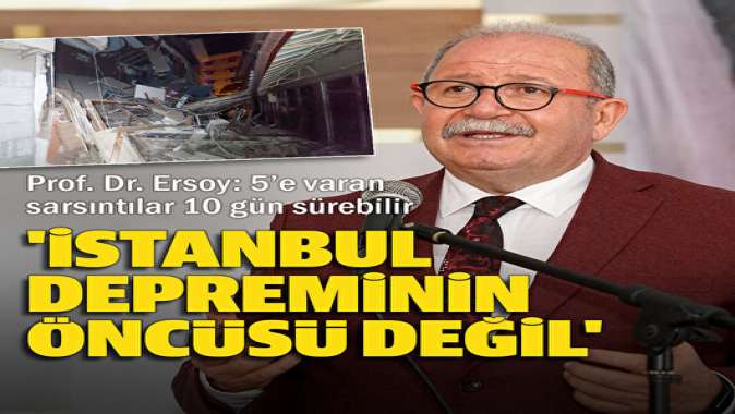 Prof Dr. Şükrü Ersoy: Beklenen İstanbul depreminin öncüsü değil