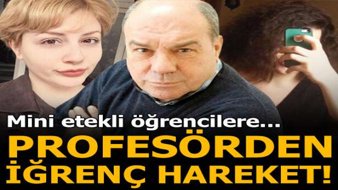 Profesörden mini etekli öğrencilere iğrenç saldırı...