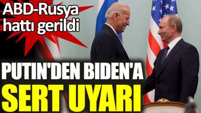 Putinden Bidena sert uyarı. ABD-Rusya hattı gerildi