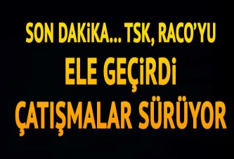Raco ele geçirildi... Çatışmalar sürüyor...