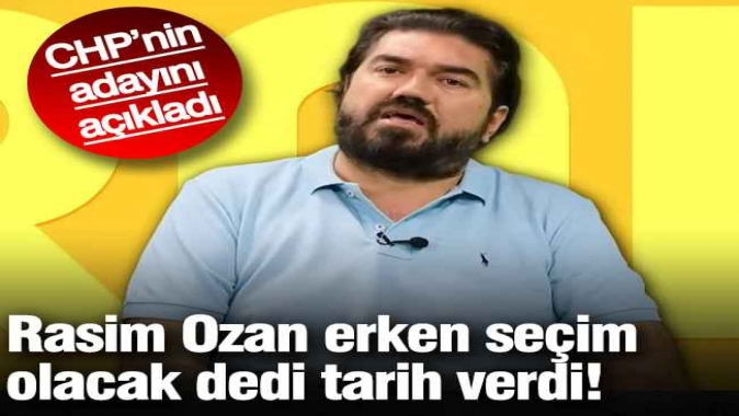 Rasim Ozan Kütahyalı erken seçim olacak dedi tarih verdi! CHP’nin adayını açıkladı