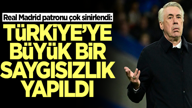 Real Madridin patronu Ancelotti çok sinirlendi: Türkiyeye büyük bir saygısızlık yapıldı