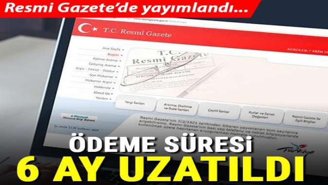 Resmi Gazetede yayımlandı... 6 ay daha uzatıldı