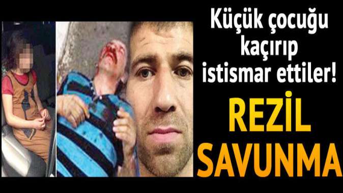 Rezil savunma! ‘Büyük kadın kaçırmak zor onun için küçük çocuk kaçırdım’