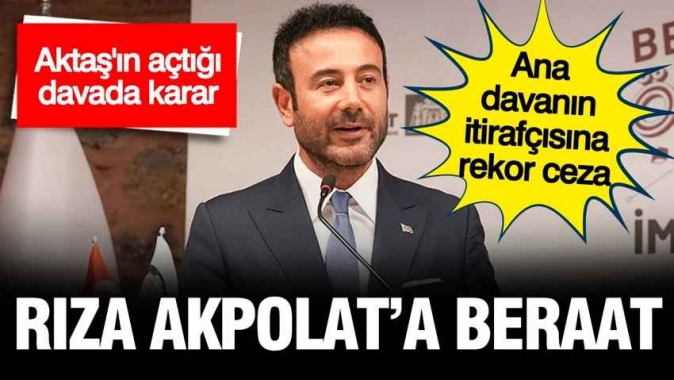 Rıza Akpolat beraat etti: Aktaşın açtığı davada itirafçıya rekor ceza