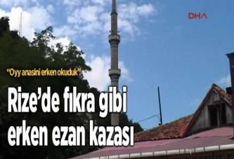 Rize'de fıkra gibi erken ezan kazası