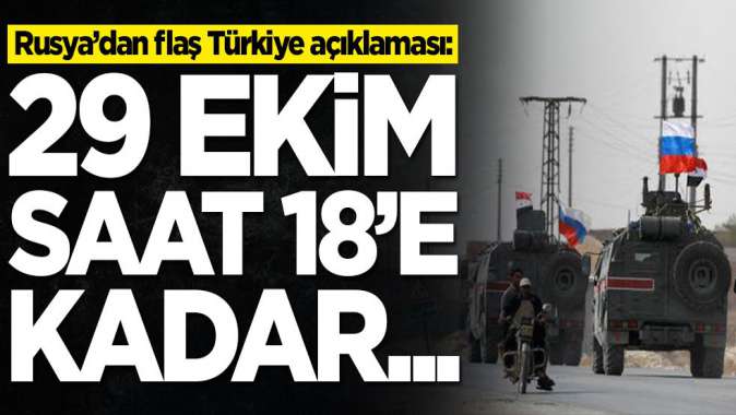 Rusya’dan flaş Türkiye açıklaması: 29 Ekim saat 18e kadar...