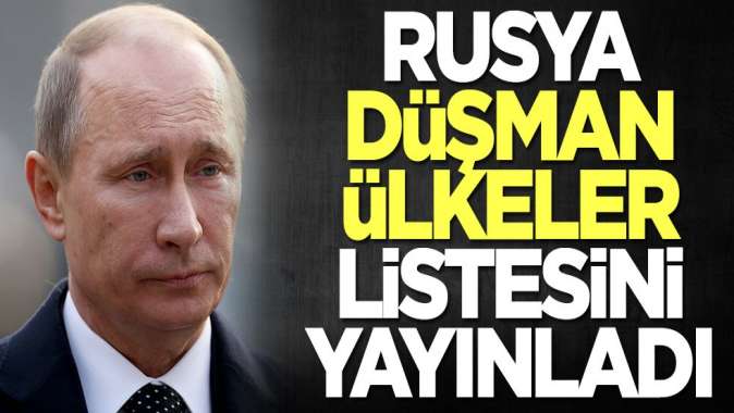 Rusya düşman ülkeler listesini yayınladı