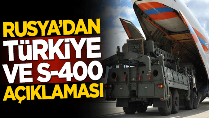 Rusyadan flaş Türkiye ve S-400 açıklaması