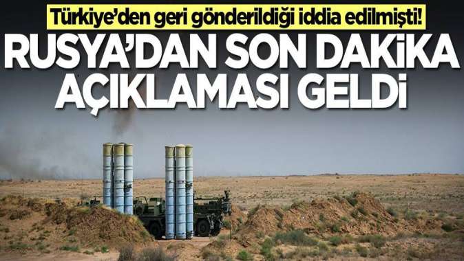 Rusya'dan S-400'lerle ilgili açıklama geldi