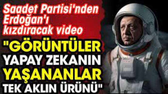 Saadet Partisinden Erdoğanı kızdıracak video
