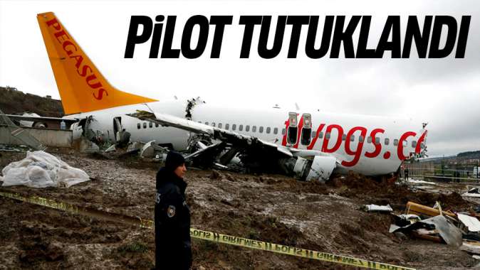 Sabiha Gökçendeki kaza sonrası pilot tutuklandı