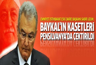 Sabri Uzun: Baykal'ın kasetleri Pensilvanya'da çektirildi