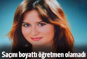 Saçını boyatınca öğretmen olamadı