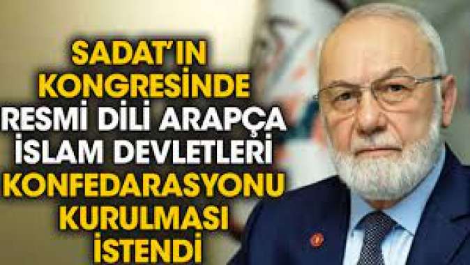 SADAT’ın kongresinde resmi dili Arapça İslam devletleri konfederasyonu kurulması istendi