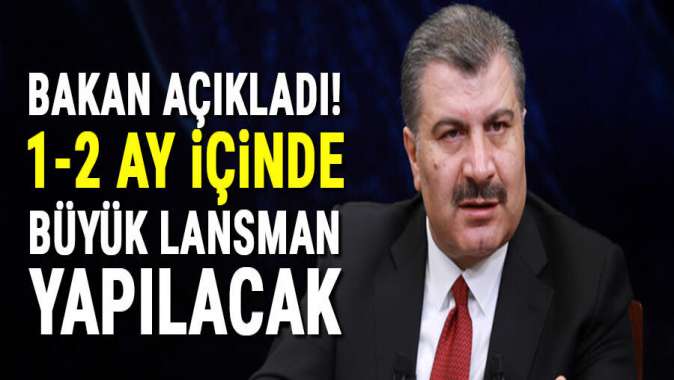 Sağlık Bakanı duyurdu! 1-2 ay içinde büyük lansman yapılacak