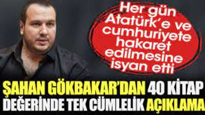 Şahan Gökbakardan 40 kitap değerinde tek cümlelik açıklama.