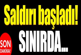 'Saldırı başladı!' Sınırda...