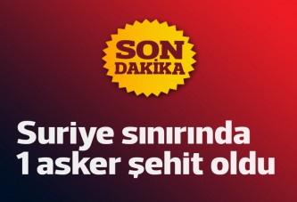 Şanlıurfa sınırında 1 asker şehit