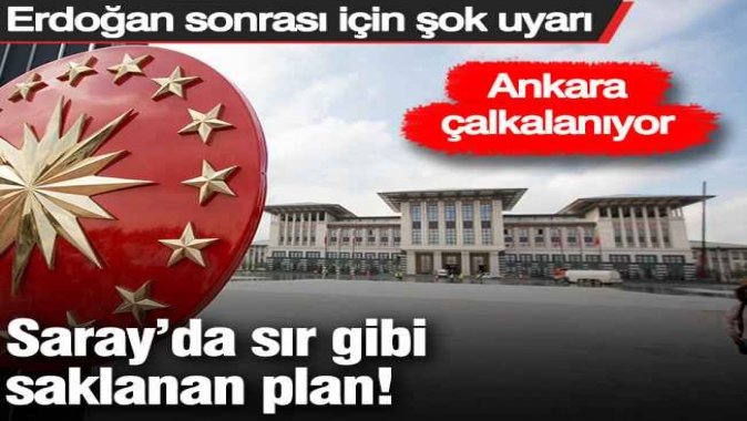 Saray’da sır gibi saklanan plan: Erdoğan sonrası için şok uyarı!
