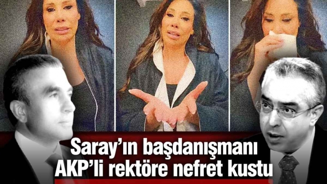 Saray’ın başdanışmanı, AKP’li rektöre nefret kustu
