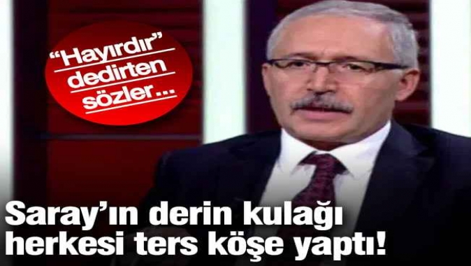 Saray’ın derin kulağı herkesi ters köşe yaptı!