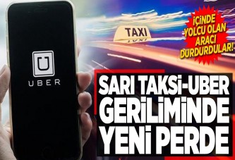 Sarı Taksi-Uber geriliminde yeni perde.
