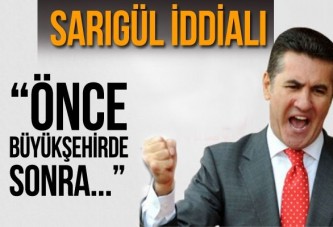 Sarıgül iddialı konuştu