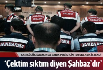 Sarısülük davasında Ahmet Şahbaz tutuklandı