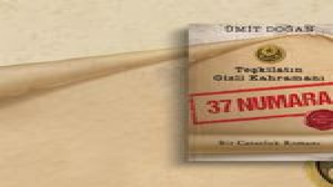 Sarsıcı Bir Casusluk Romanı: “Teşkilatın Gizli Kahramanı: 37 Numara”