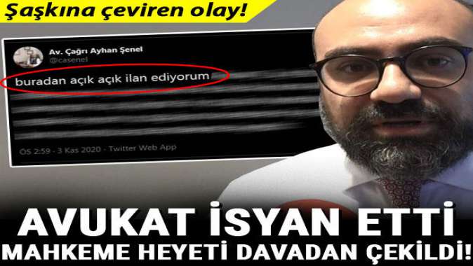 Şaşkına çeviren olay! Avukat isyan etti, mahkeme heyeti davadan çekildi...