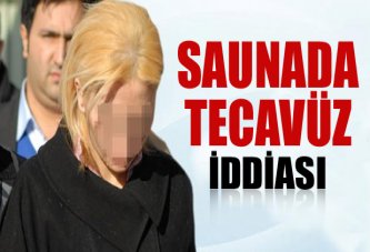 Saunada tecavüz iddiası