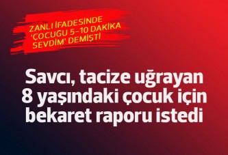 Savcı, tacize uğrayan 8 yaşındaki kız için hastaneden rapor istedi