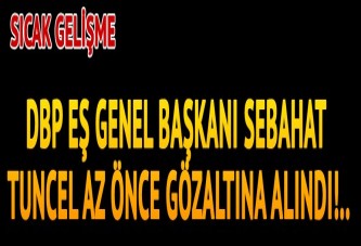Sebahat Tuncel gözaltına alındı