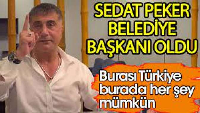 Sedat Peker belediye başkanı oldu