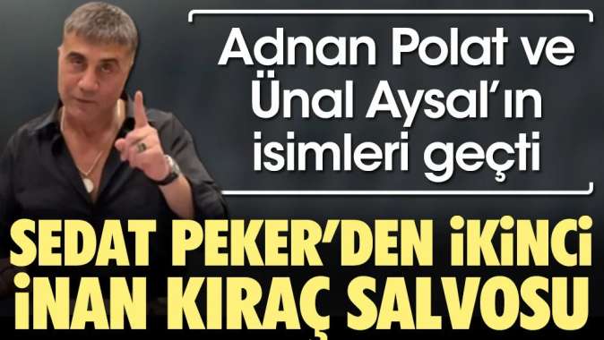 Sedat Peker’den ikinci İnan Kıraç salvosu